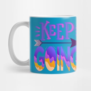 Keep Going. Motivational - Moving Forward Mug